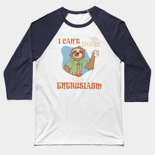 I Can't Share Your Enthusiasm Baseball T-Shirt